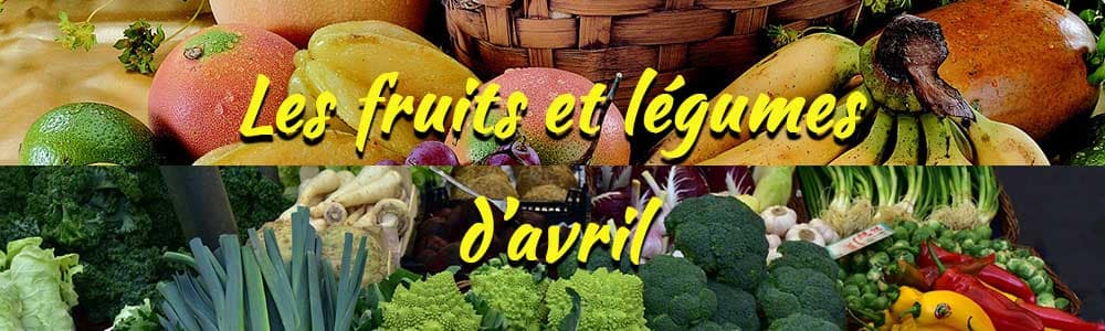 Les fruits et légumes de saison : Avril