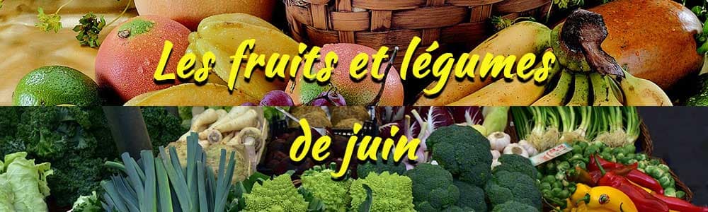 Les fruits et légumes de saison : Juin